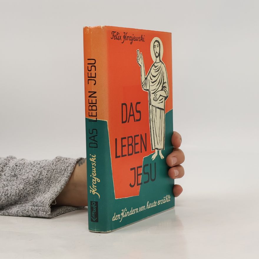 Felix Krajewski Das Leben Jesu den Kindern von heute erzählt