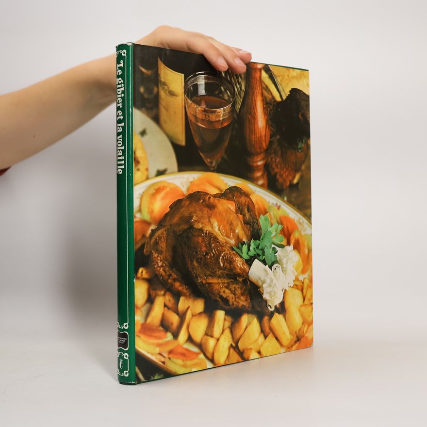 Joëlle Terlinden Gastronomie du monde entier - Le monde complet de l'art culinaire - Le gibier et la volaille - Edition Time Nouvelle
