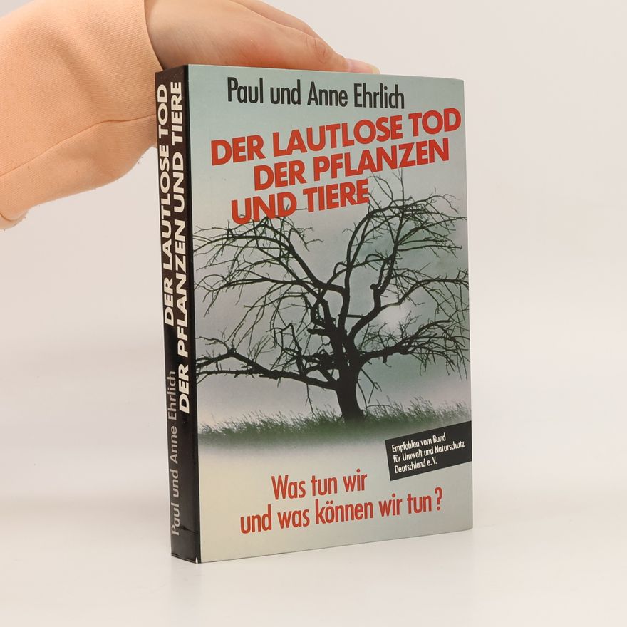 Anne Ehrlich Der Lautlose tod der Pflanzen und Tiere