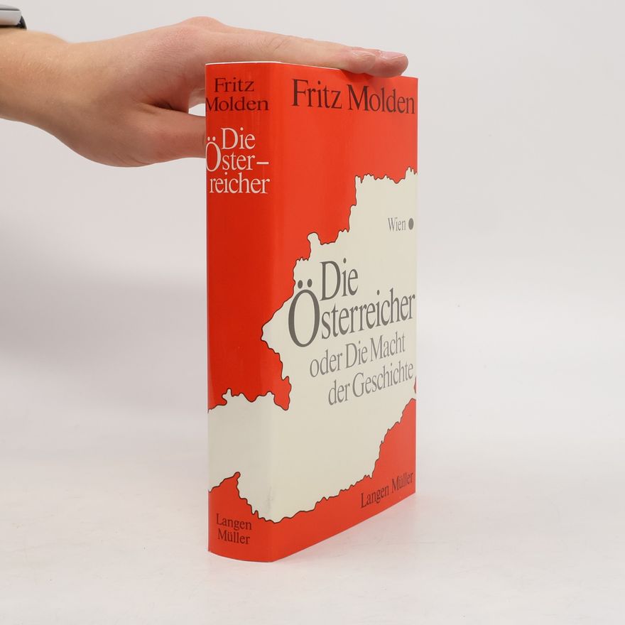 Fritz Molden Die Österreicher oder die Macht der Geschichte