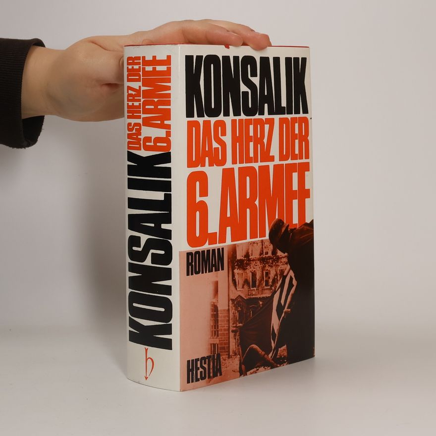 Heinz Günther Konsalik Das Herz der 6. [sechsten] Armee