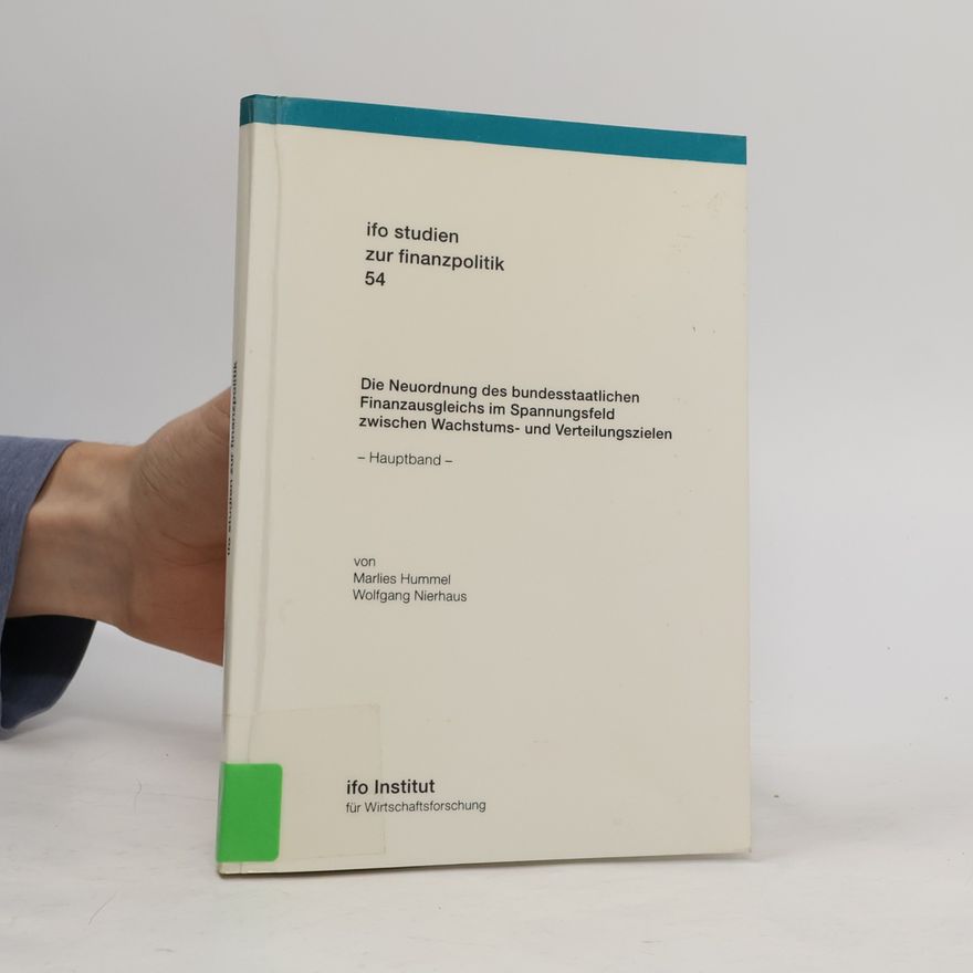 Marlies Hummel Ifo Studien zur Finanzpolitik - 54: Die Neuordnung des bundesstaatlichen Finanzausgleichs im Spannungsfeld zwischen Wachstums- und Verteilungszielen
