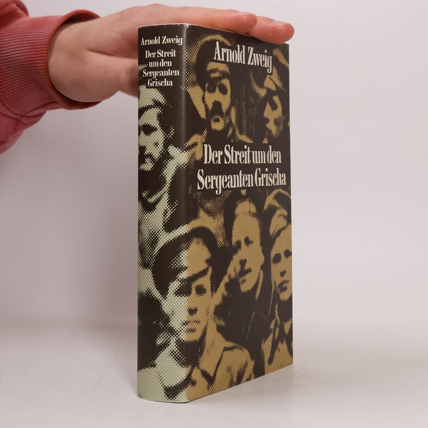 Arnold Zweig Der Streit um den Sergeanten Grischa