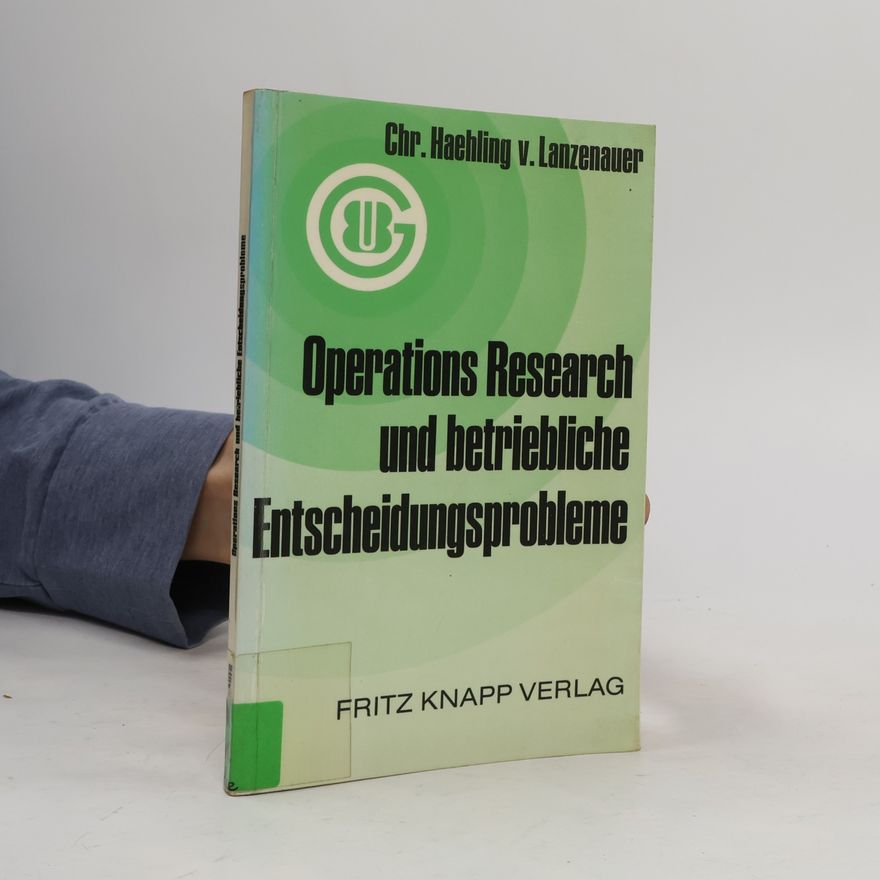 Christoph Haehling von Lanzenauer Operations Research und betriebliche Entscheidungsprobleme
