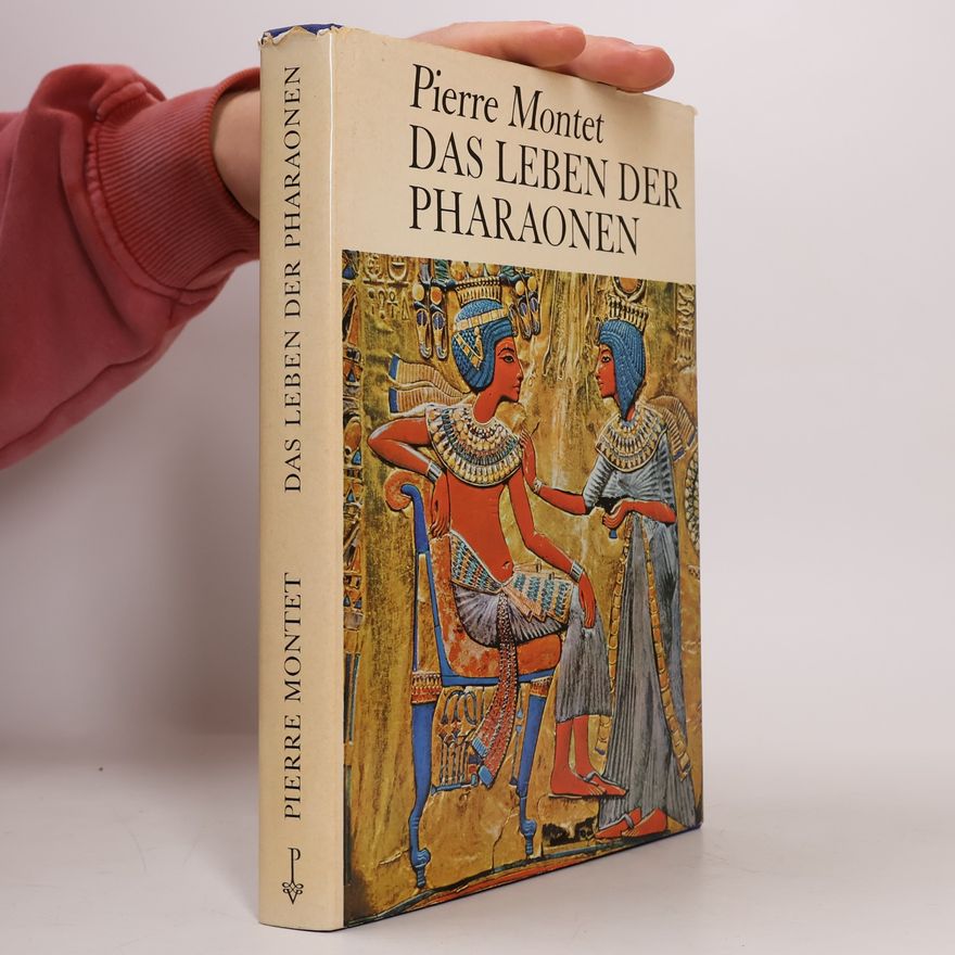 Pierre Montet Das Leben der Pharaonen