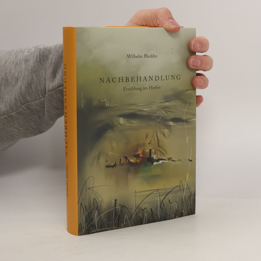 Wilhelm Bleddin Nachbehandlung: Erzählung im Herbst