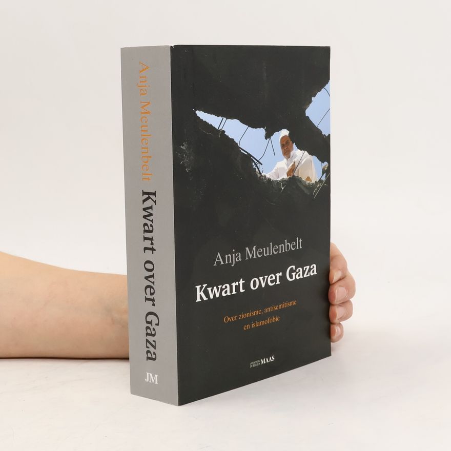 Anja Meulenbelt Kwart over Gaza: over zionisme, antisemitisme en islamofobie