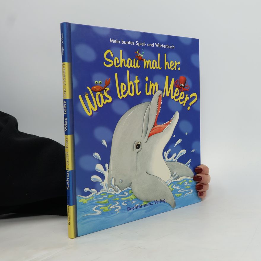 Angela Wilkes Schau mal her: Was lebt im Meer.