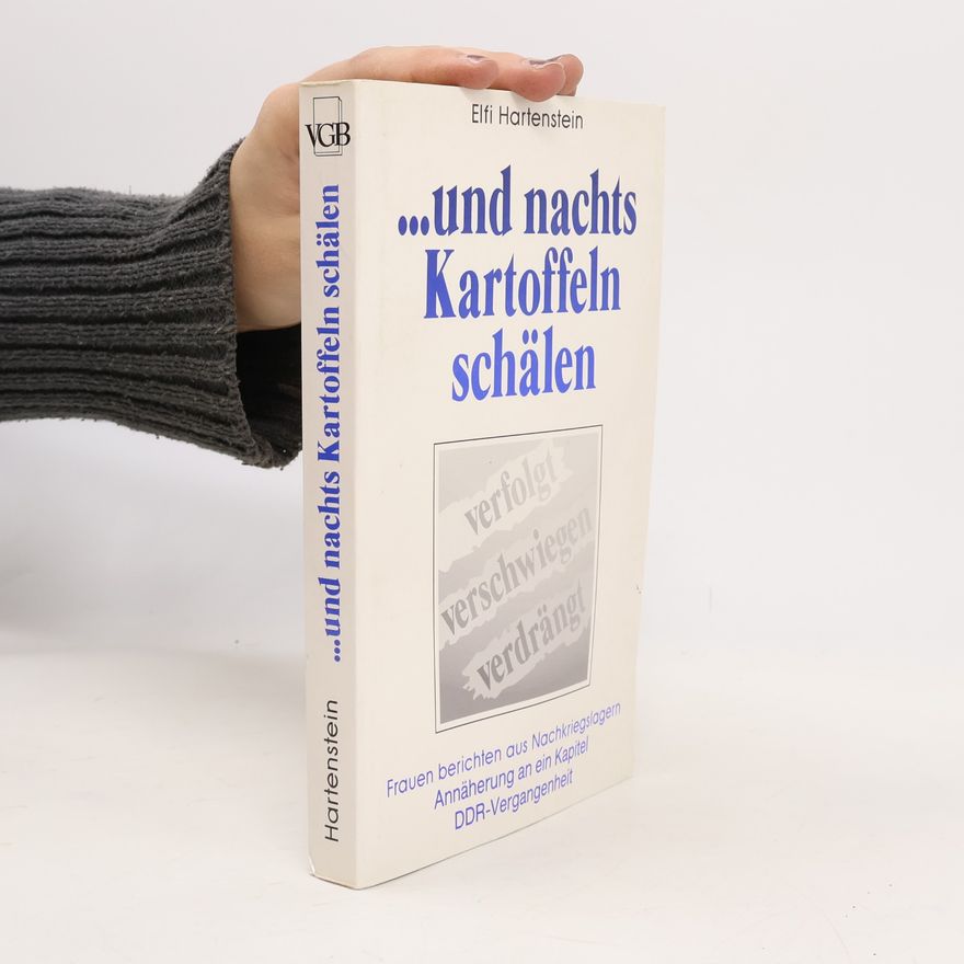Elfi Hartenstein ... und nachts Kartoffeln schälen