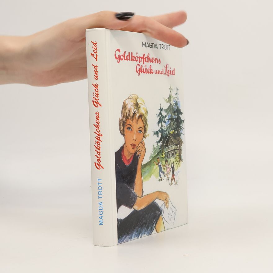 Magda Trott Goldköpfchen - 7: Goldköpfchens Glück und Leid