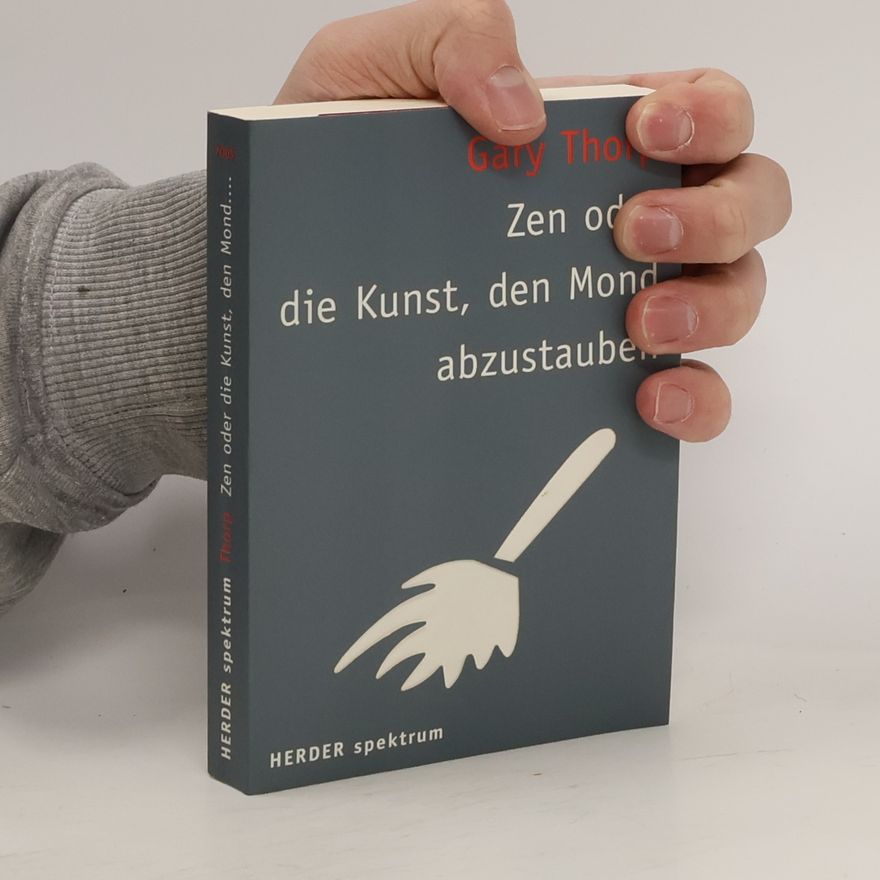 Gary Thorp Zen oder die Kunst, den Mond abzustauben