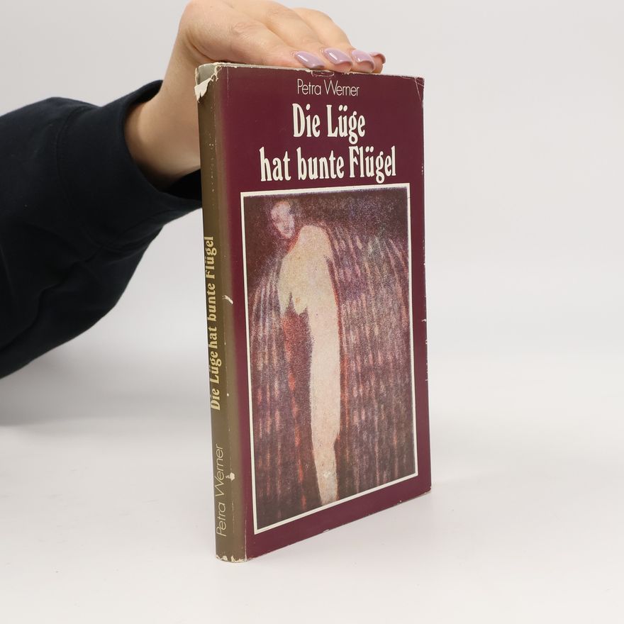 Petra Gentz-Werner Die Lüge hat bunte Flügel