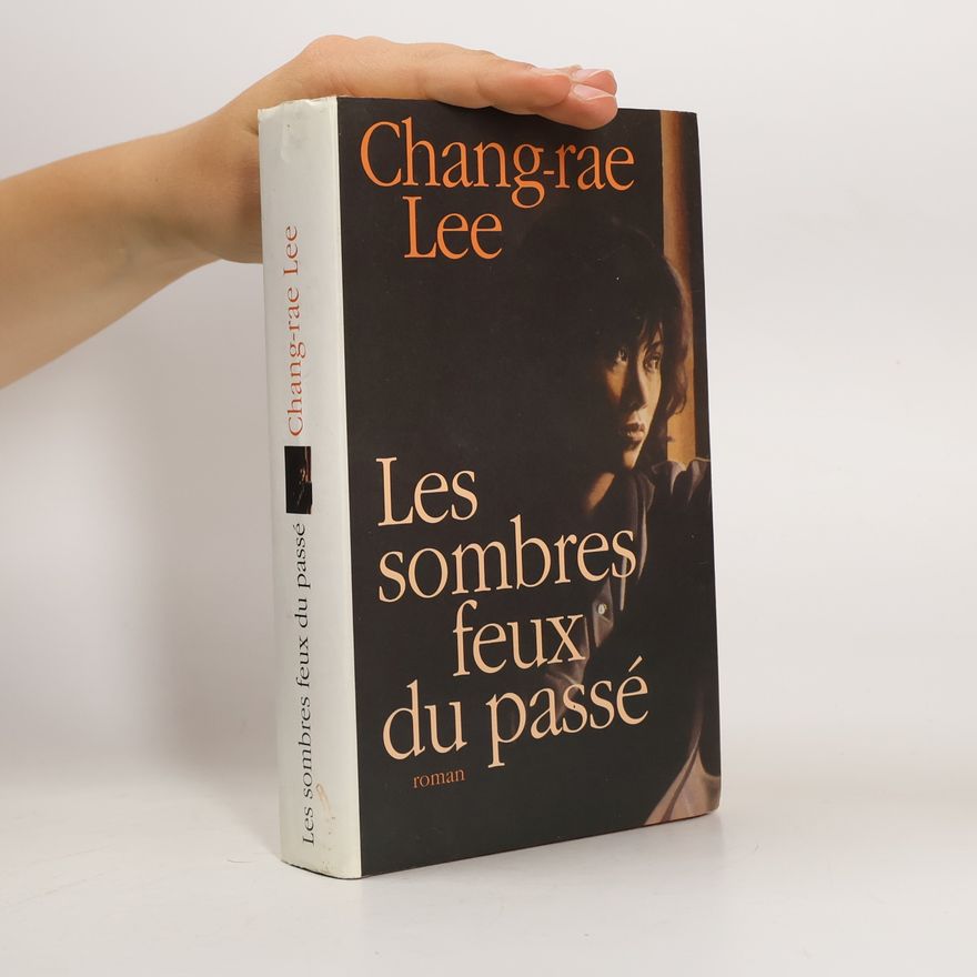 Chang-Rae Lee Les sombres feux du passé