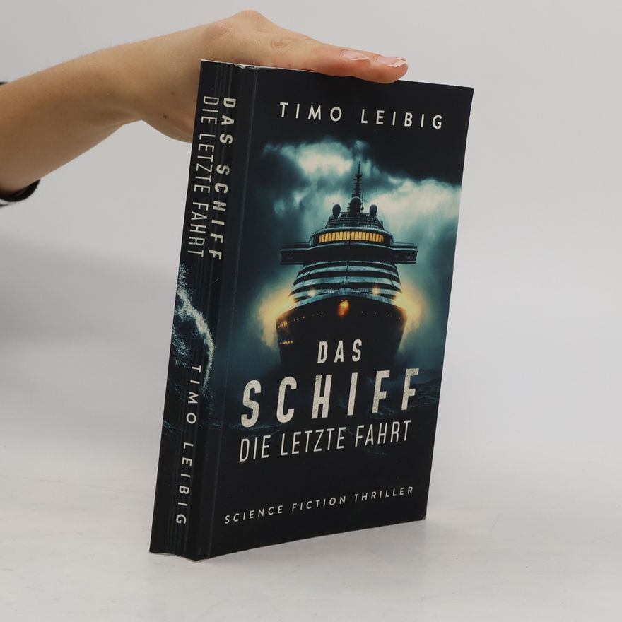 Timo Leibig Das Schiff: Die letzte Fahrt