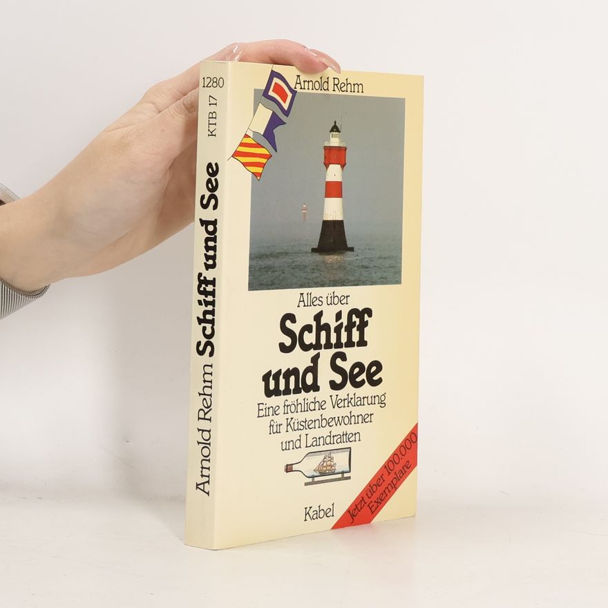Arnold Rehm Alles über Schiff und See