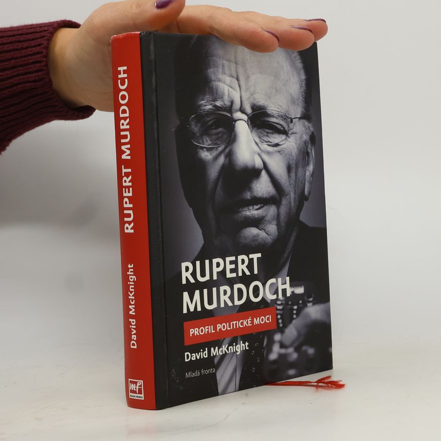 David McKnight Rupert Murdoch: Profil politické moci