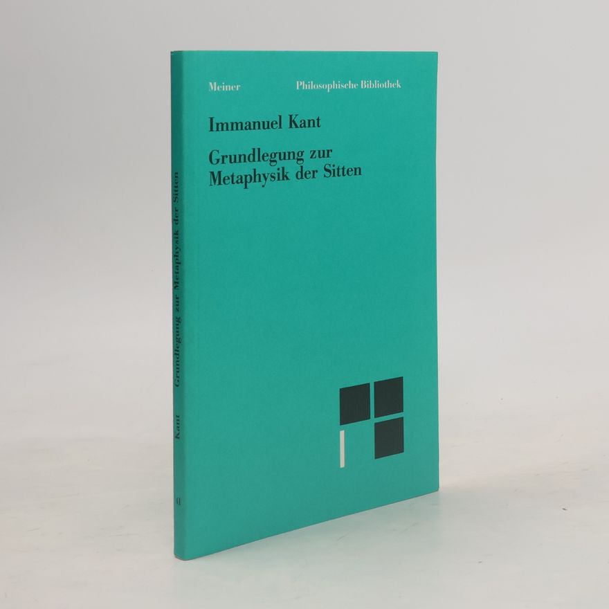 Immanuel Kant Grundlegung zur Metaphysik der Sitten