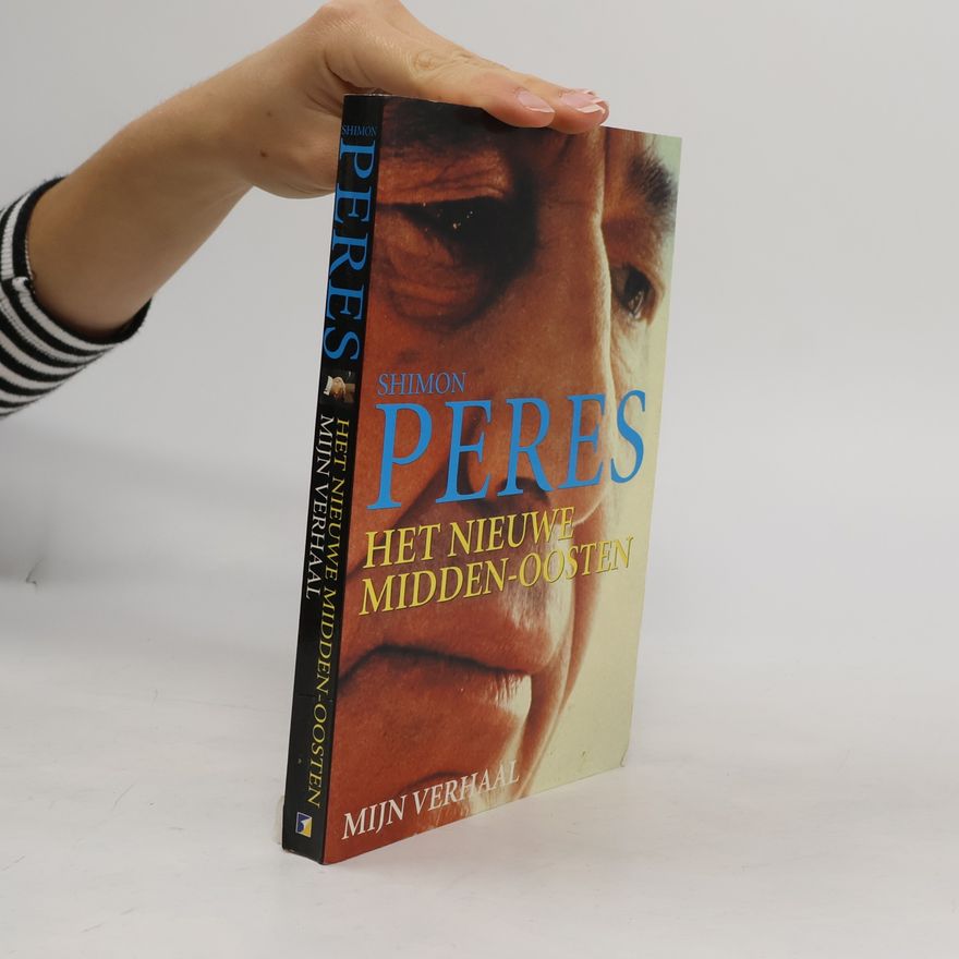 Shimon Peres Het nieuwe Midden-Oosten: mijn verhaal