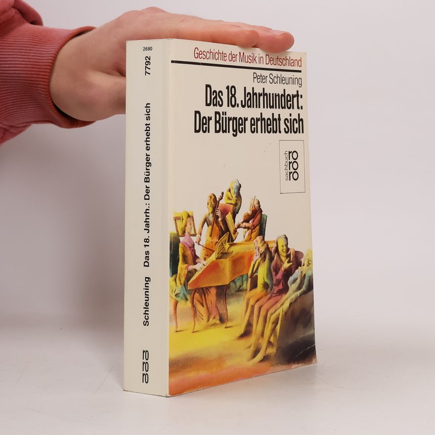 Peter Schleuning Das 18. [achtzehnte] Jahrhundert: der Bürger erhebt sich