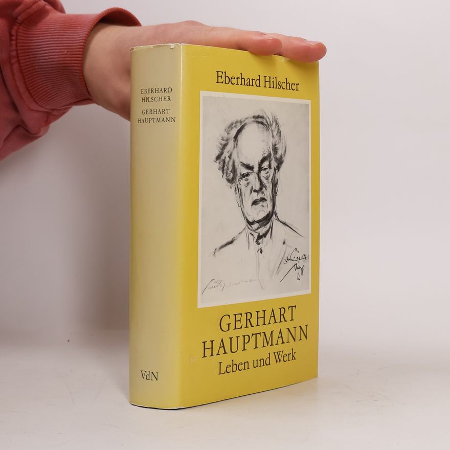 Eberhard Hilscher Gerhart Hauptmann. Leben und Werk