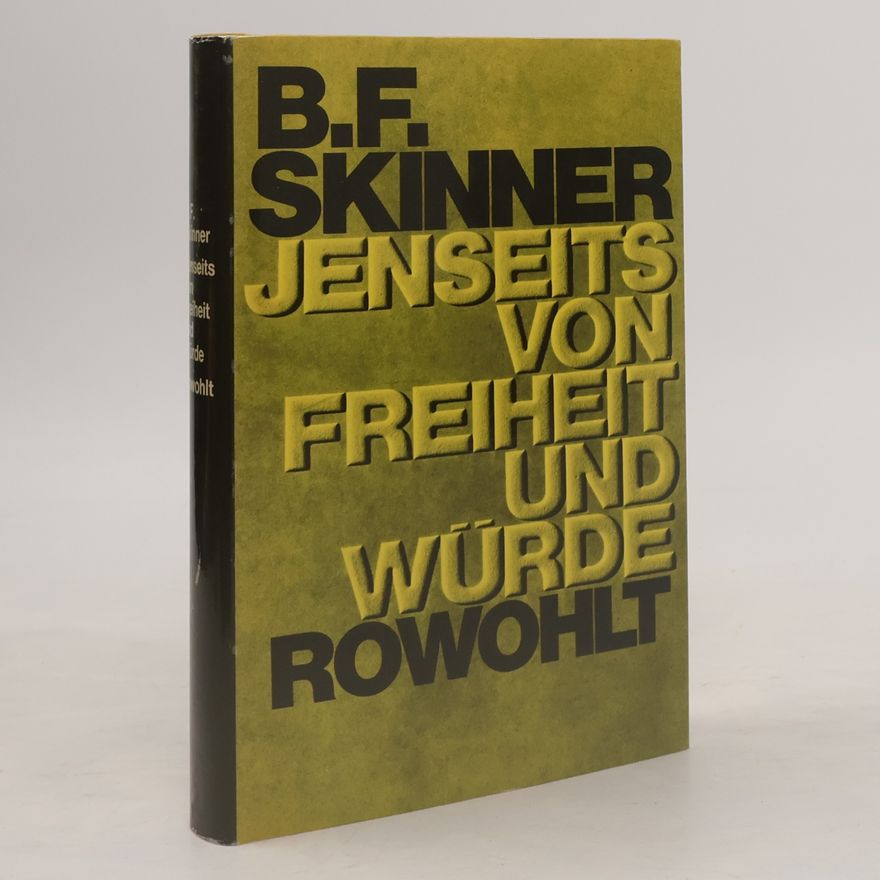 B. F. Skinner Jenseits von Freiheit und Würde