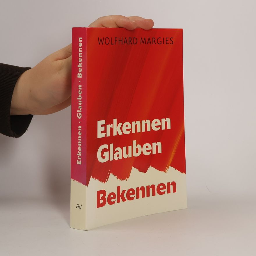 Wolfhard Margies Erkennen, Glauben, Bekennen