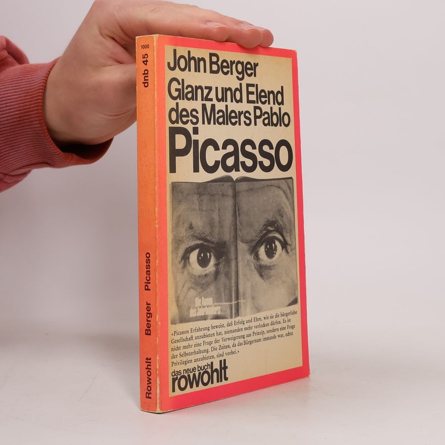 John Berger Glanz und Elend des Malers Pablo Picasso