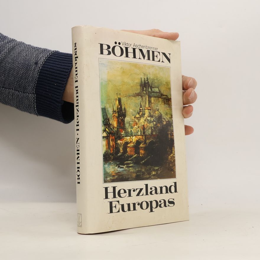 Viktor Aschenbrenner Böhmen, Herzland Europas