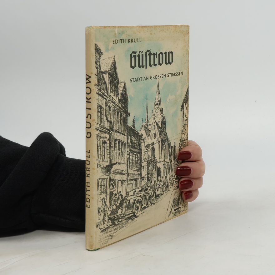 Edith Krull Güstrow. Stadt an großen Straßen