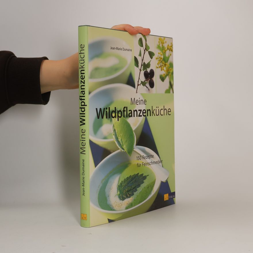 Jean Marie Dumaine Meine Wildpflanzenküche