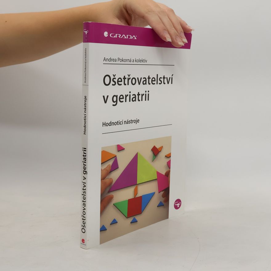 Andrea Pokorná Ošetřovatelství v geriatrii : hodnotící nástroje