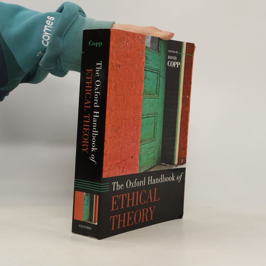 David Copp The Oxford Handbook of Ethical Theory