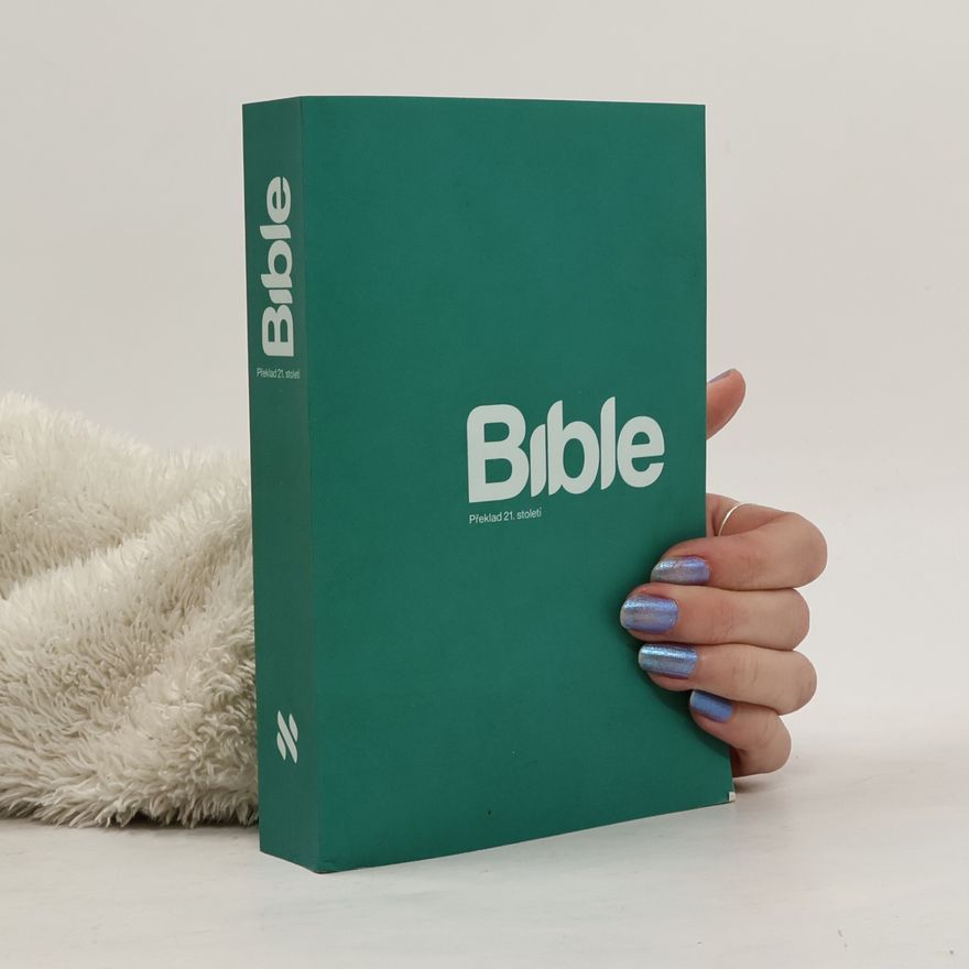 Kolektiv autorů Bible : překlad 21. století