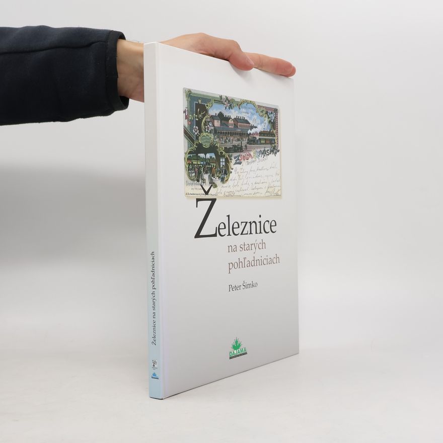 Peter Šimko Železnice na starých pohľadniciach