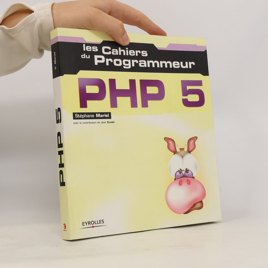Jean Zundel Les Cahiers du Programmeur: PHP 5