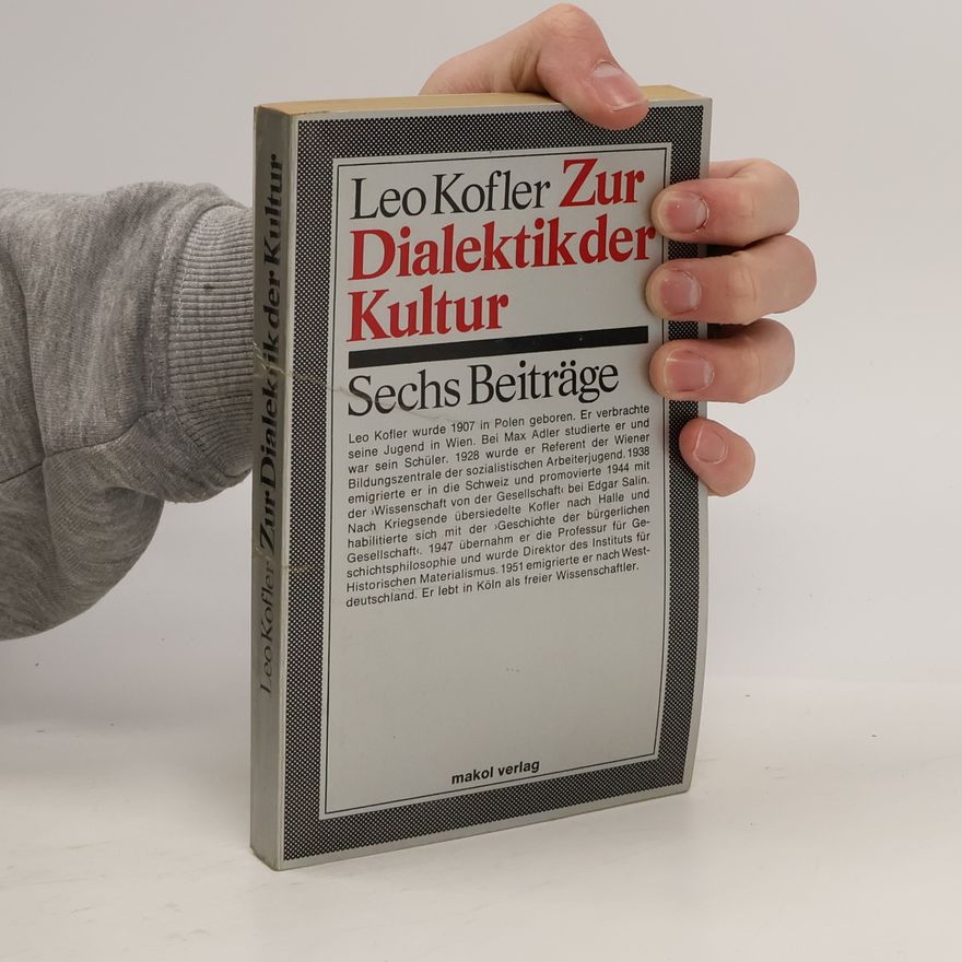 Leo Kofler Zur Dialektik der Kultur: Sechs Beiträge