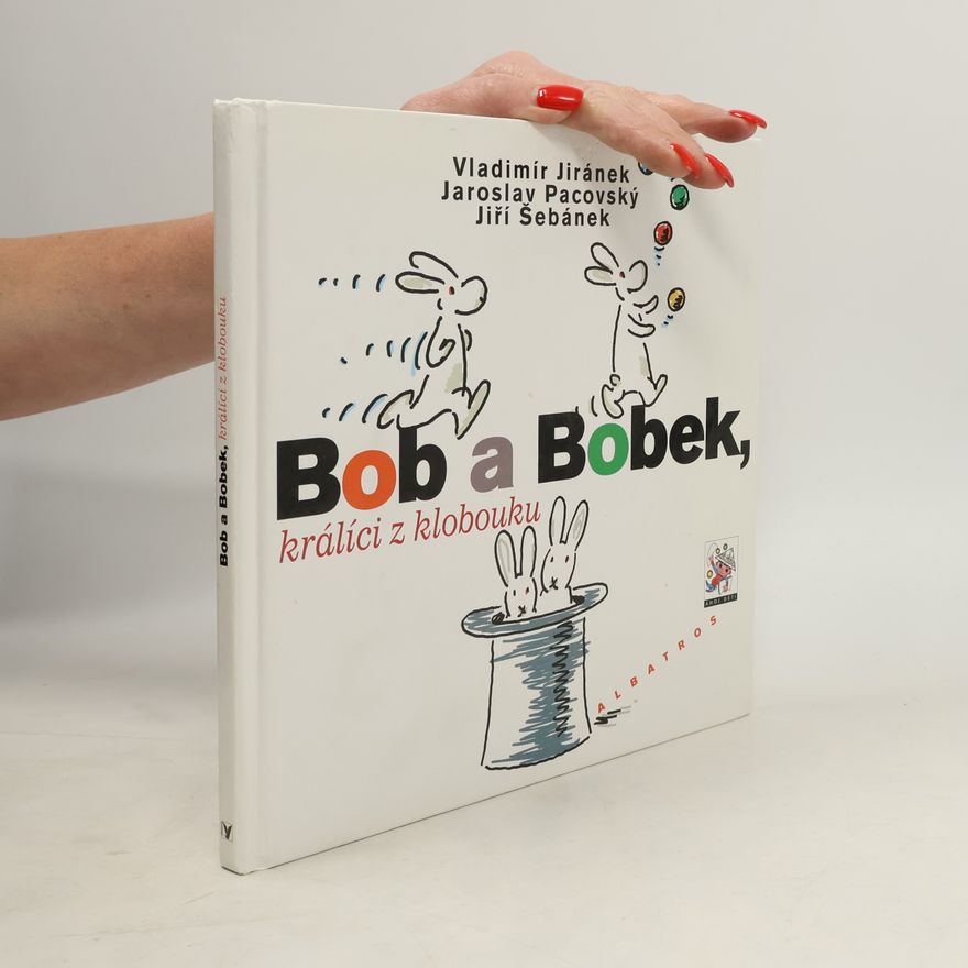 Jiří Šebánek Bob a Bobek, králíci z klobouku