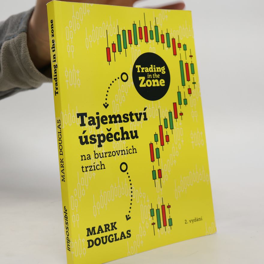 Mark Douglas Trading in the zone : tajemství úspěchu na burzovních trzích