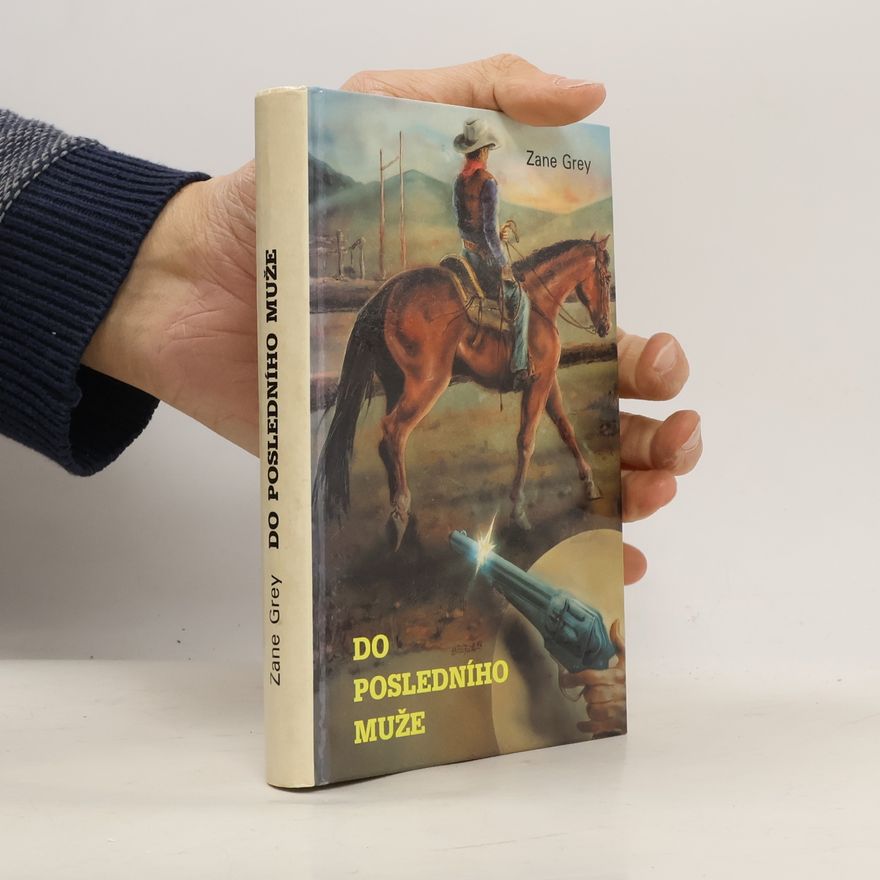 Zane Grey Do posledního muže