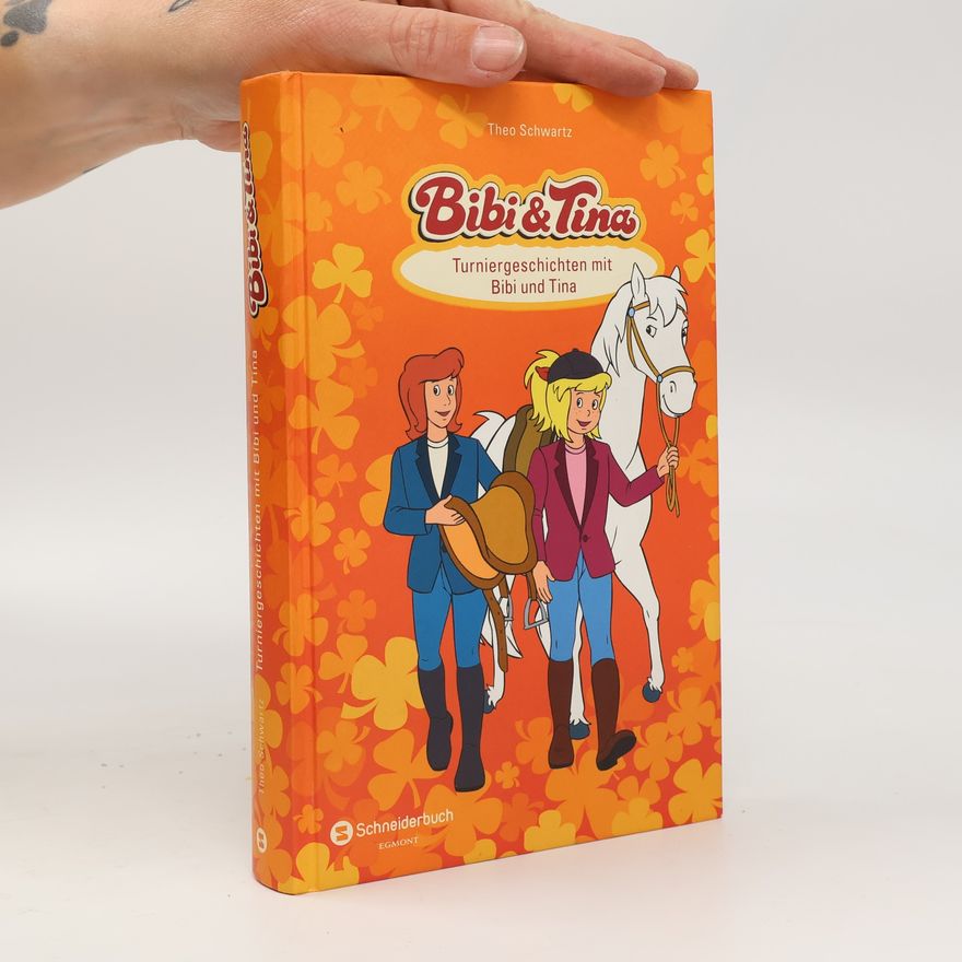 Theo Schwarz Bibi & Tina - Turniergeschichten mit Bibi und Tina
