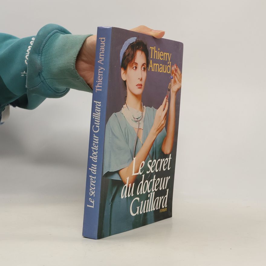 Thierry Arnaud Le secret du docteur Guillard