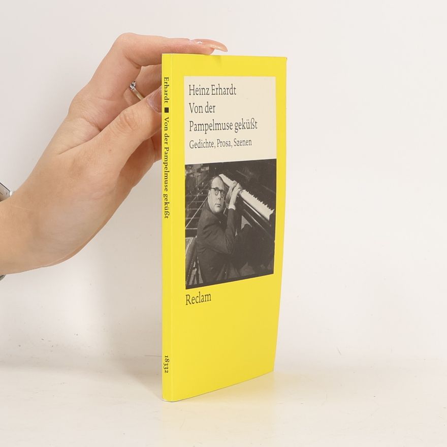 Heinz Erhardt Von der Pampelmuse geküßt: Gedichte, Prosa, Szenen