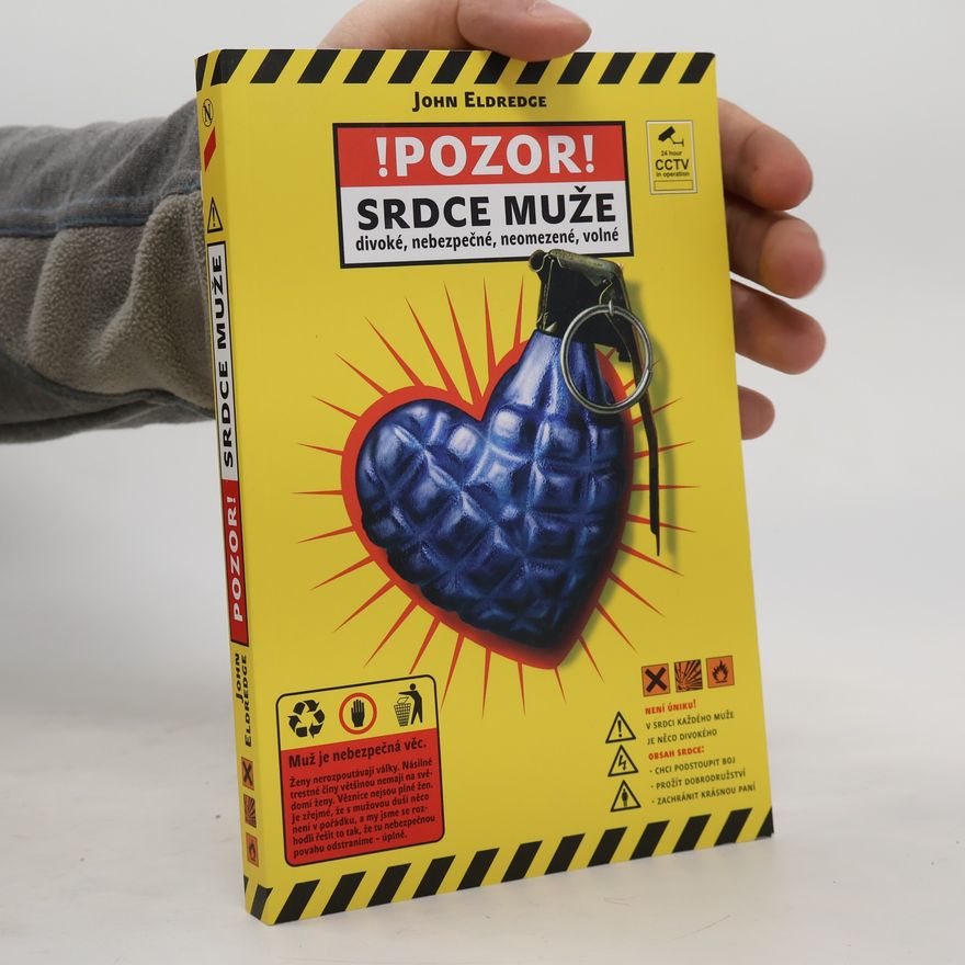 John Eldredge Srdce muže: Divoké, nebezpečné, neomezené, volné