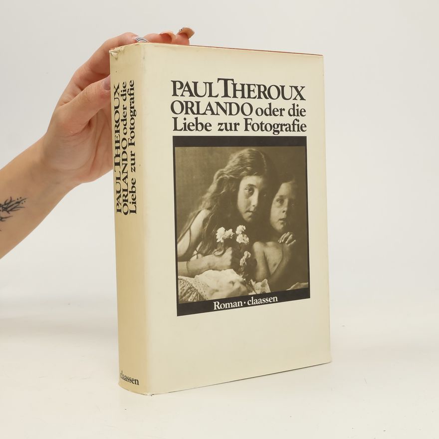Paul Theroux Orlando oder die Liebe zur Fotografie