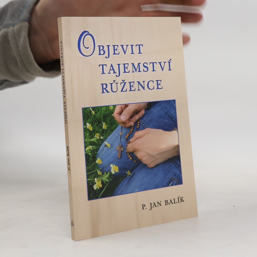 Jan Balík Objevit tajemství růžence