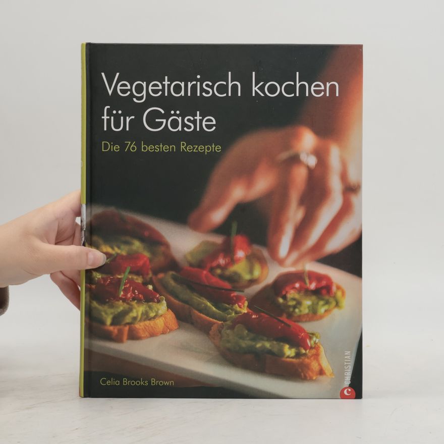 Celia Brooks Brown Vegetarisch kochen für Gäste
