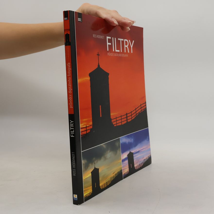 Ross Hoddinott FILTRY – průvodce digitálního fotografa