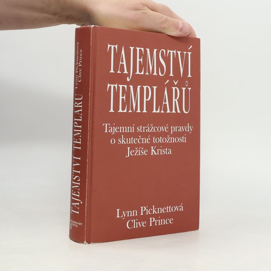 Clive Prince Tajemství templářů (Tajemní strážcové pravdy o skutečné totožnosti Ježíše Krista)