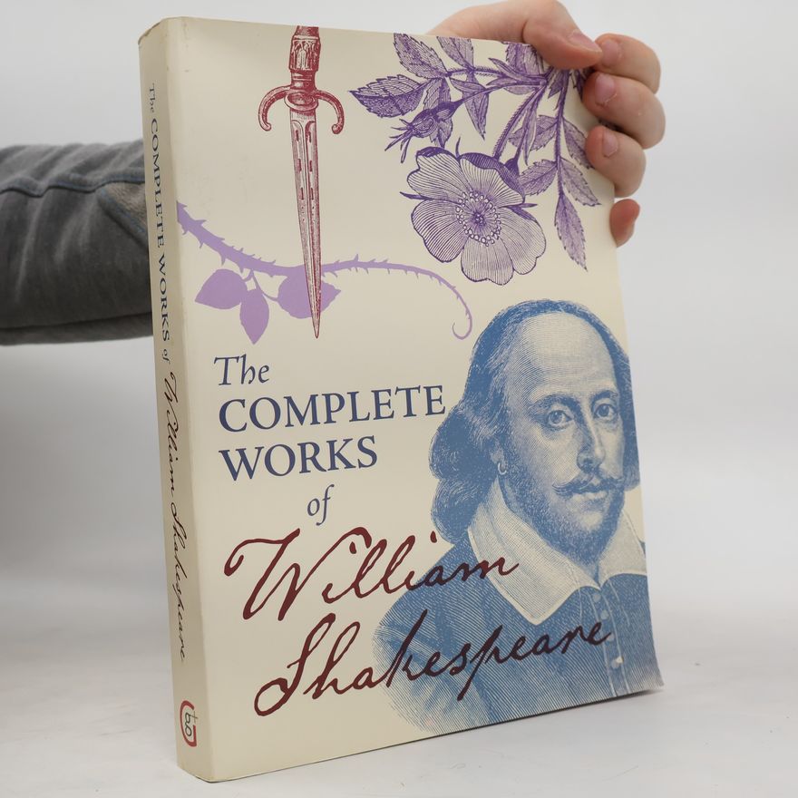 William Shakespeare The Complete Works of William Shakespeare