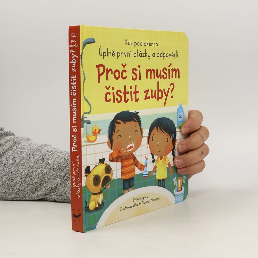 Katie Daynes Proč si musím čistit zuby?